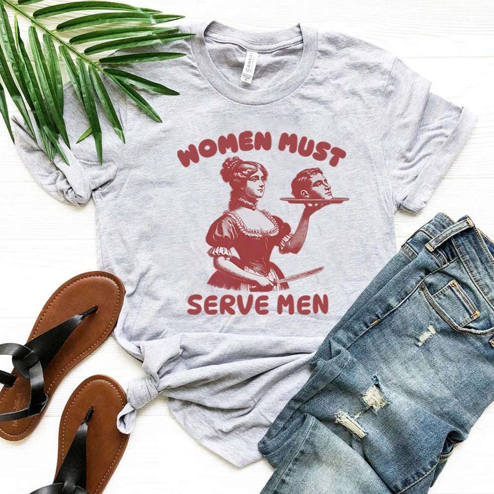 Femmes doivent servir hommes T-shirt drôle chemise graphique féministe Humor foncé rétro chemises unisexe mode gothique t-shirts à la mode Streetwear