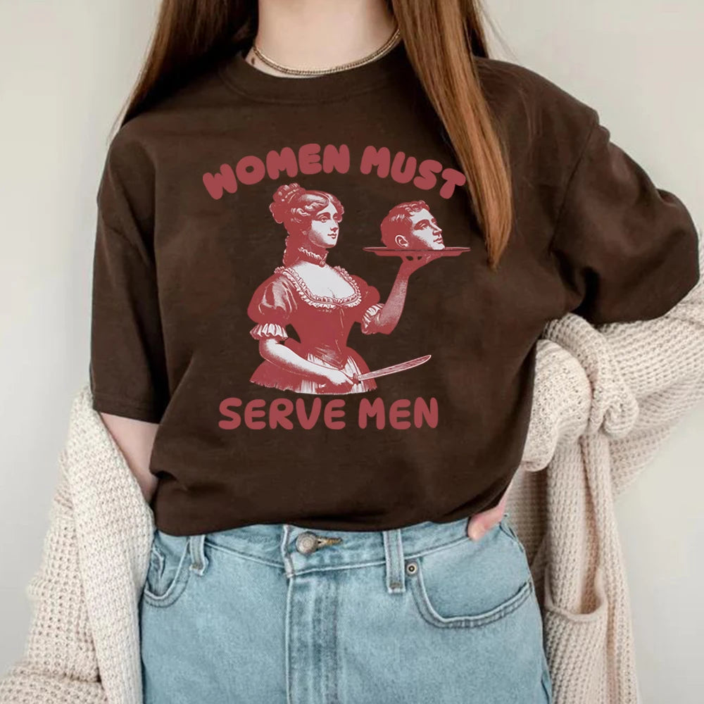 Femmes doivent servir hommes T-shirt drôle chemise graphique féministe Humor foncé rétro chemises unisexe mode gothique t-shirts à la mode Streetwear