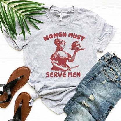 Femmes doivent servir hommes T-shirt drôle chemise graphique féministe Humor foncé rétro chemises unisexe mode gothique t-shirts à la mode Streetwear