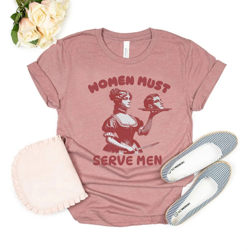Femmes doivent servir hommes T-shirt drôle chemise graphique féministe Humor foncé rétro chemises unisexe mode gothique t-shirts à la mode Streetwear