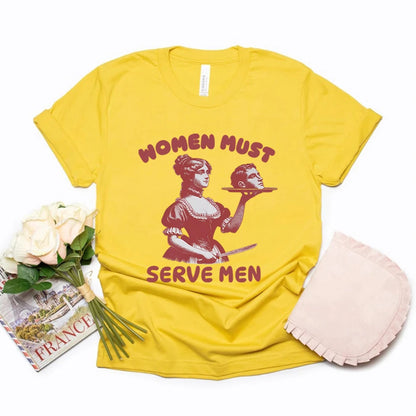 Femmes doivent servir hommes T-shirt drôle chemise graphique féministe Humor foncé rétro chemises unisexe mode gothique t-shirts à la mode Streetwear