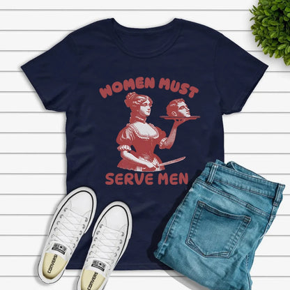 Femmes doivent servir hommes T-shirt drôle chemise graphique féministe Humor foncé rétro chemises unisexe mode gothique t-shirts à la mode Streetwear