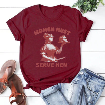 Femmes doivent servir hommes T-shirt drôle chemise graphique féministe Humor foncé rétro chemises unisexe mode gothique t-shirts à la mode Streetwear